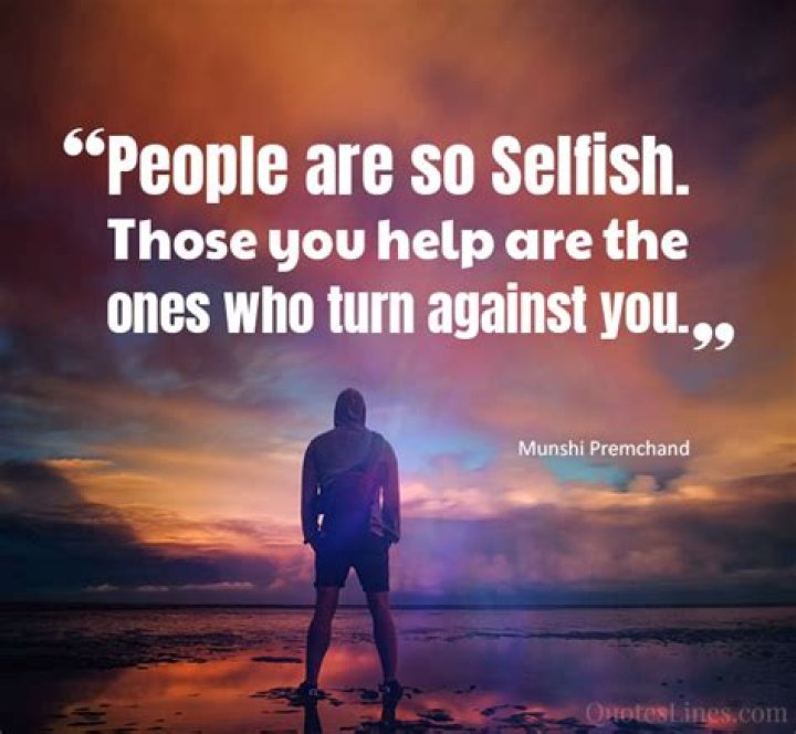 32 Selfish People Quotes to Stay Away From Them