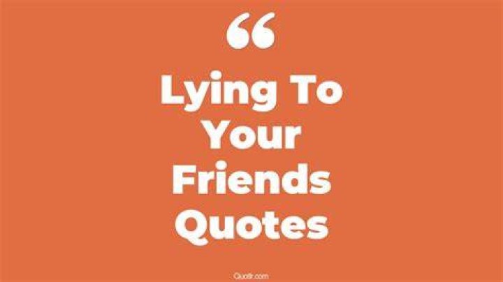 Funny Quotes About Lying Friends MCgill Ville